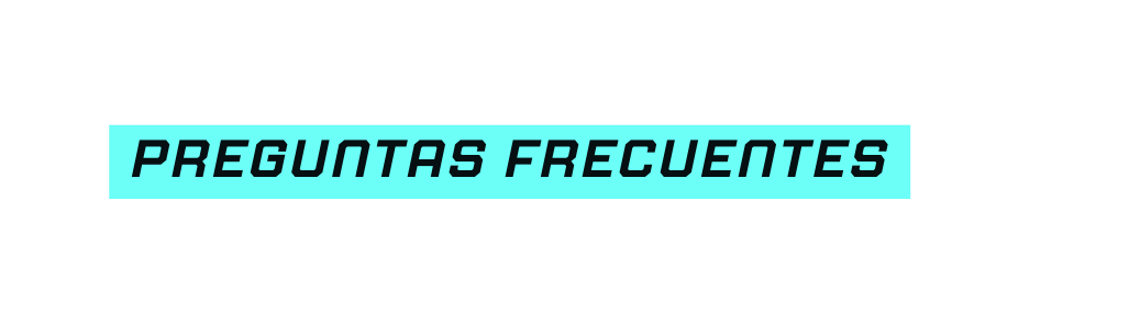 PREGUNTAS FRECUENTES